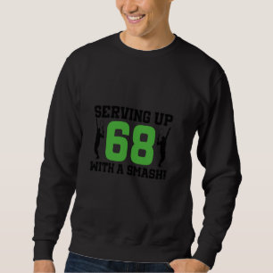 68. Geburtstag Tennis 68 Jahre Altes Tennisspiel B Sweatshirt