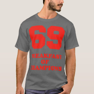 69 Frühstück der Champions T-Shirt