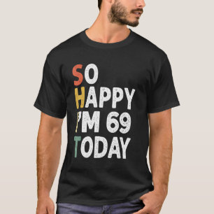 69 Jahre alt Geburtstag Vintag so glücklich im 69 T-Shirt