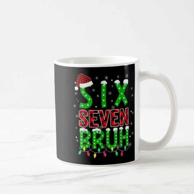 6 7 Christmas Bruh Six Seven Xmas 67 Merry Christm Kaffeetasse (Rechts)