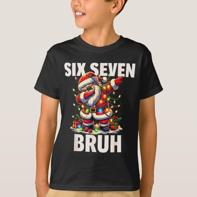 6 7 Christmas Six Seven Bruh Funny Christmas 67 Me T-Shirt (Vorderseite)