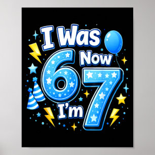 6 7 Geburtstagsjunge 7 Jahre alt war 6 7 67 Meme K Poster