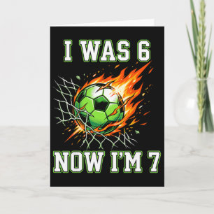 6 7 Ich war 6 jetzt bin ich 7 Fußball Geburtstag F Karte