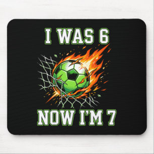 6 7 Ich war 6 jetzt bin ich 7 Fußball Geburtstag F Mousepad