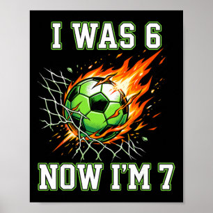 6 7 Ich war 6 jetzt bin ich 7 Fußball Geburtstag F Poster
