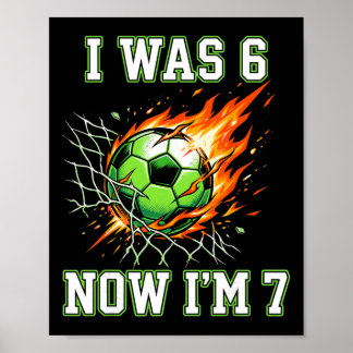 6 7 Ich war 6 jetzt bin ich 7 Fußball Geburtstag F Poster