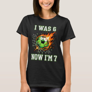 6 7 Ich war 6 jetzt bin ich 7 Fußball Geburtstag F T-Shirt