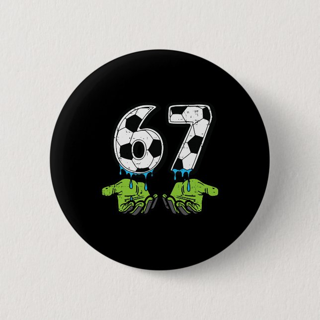 6 7 Meme Fußball Drip Lustig 67 Sechs Sieben Kinde Button (Vorderseite)