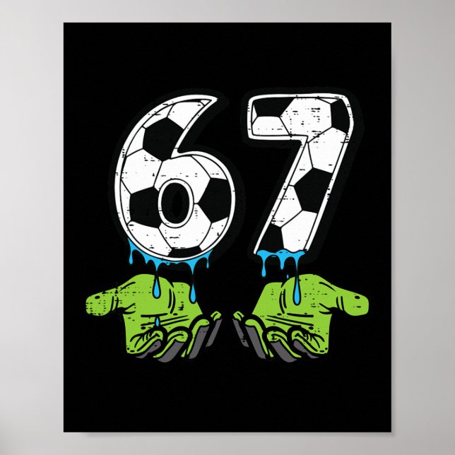 6 7 Meme Fußball Drip Lustig 67 Sechs Sieben Kinde Poster (Vorne)