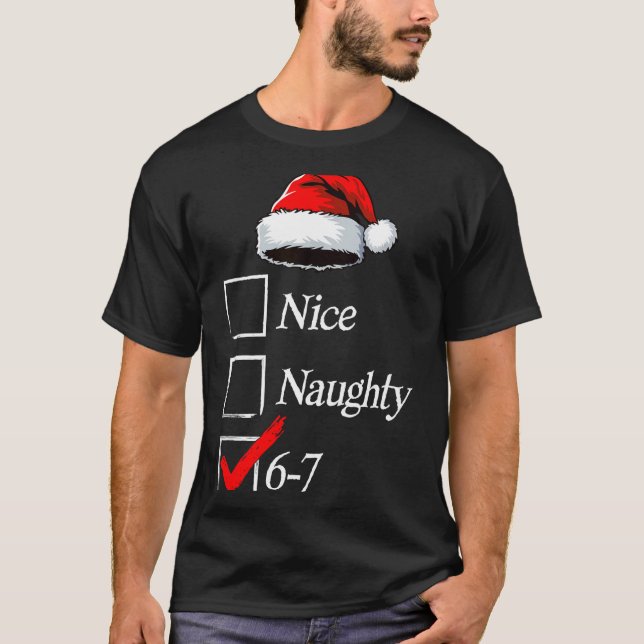 6-7 Meme Nice Naughty 67 Christmas Brain Rot Funny T-Shirt (Vorderseite)