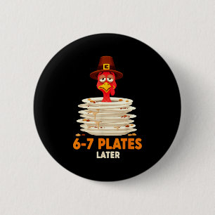 6-7 Teller später 67 Meme Thanksgiving Truthahn Ta Button