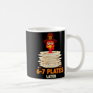 6-7 Teller später 67 Meme Thanksgiving Truthahn Ta Kaffeetasse