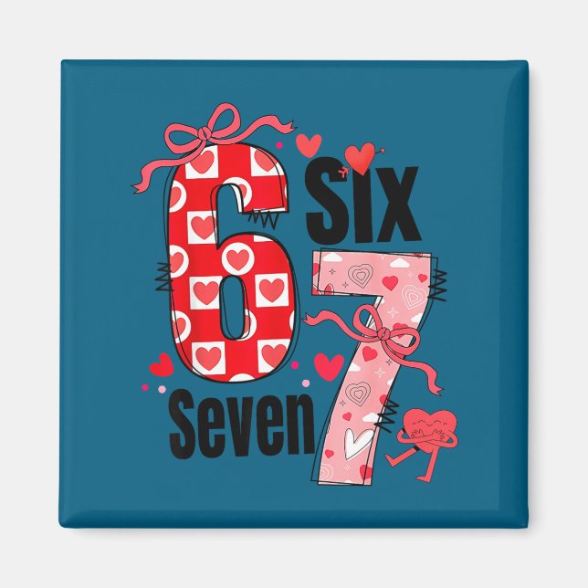 6 7 Valentine Six Seven Meme Coquette Bow Hearts  Magnet (Vorne)