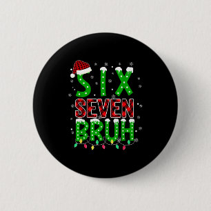 6 7 Weihnachten Bruh Sechs Sieben Xmas 67 Frohe We Button