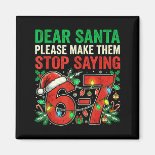 6 7 Weihnachten Sechs Sieben Lieber Santa Lass Sie Magnet