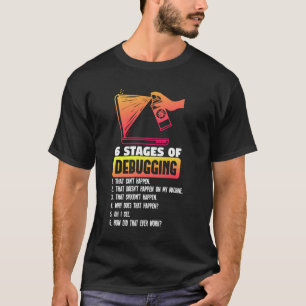 6 Bühnen für das Debuggen eines lustigen Coding-Ge T-Shirt