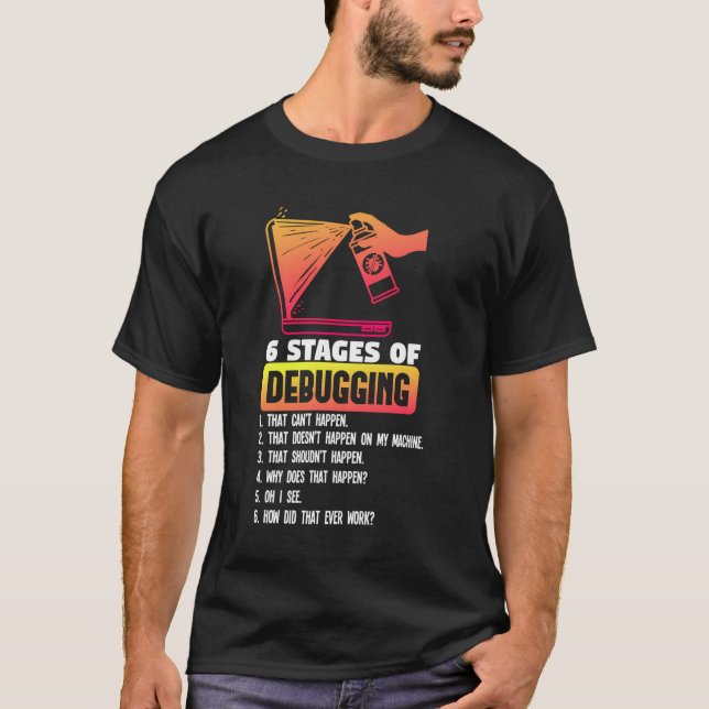 6 Bühnen für das Debuggen eines lustigen Coding-Ge T-Shirt (Vorderseite)
