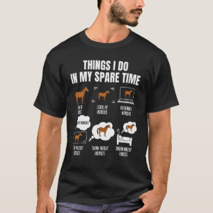 6 Dinge, die ich in meiner Freizeit Reiten, Pferd T-Shirt