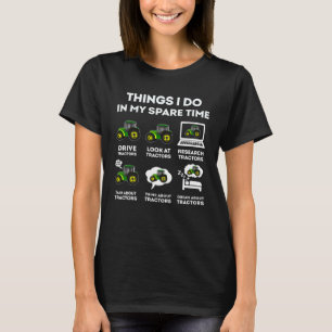 6 Dinge, die ich in meiner Freizeit Traktor-Bauer  T-Shirt