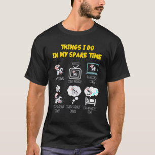 6 Dinge, die ich in meiner Freizeit tue Kühe Farm T-Shirt