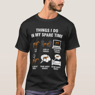 6 Dinge, die ich in meiner Freizeit tue - Reiten  T-Shirt