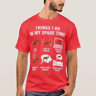 6 Dinge, die ich in meiner Freizeit tue - Reiten T-Shirt