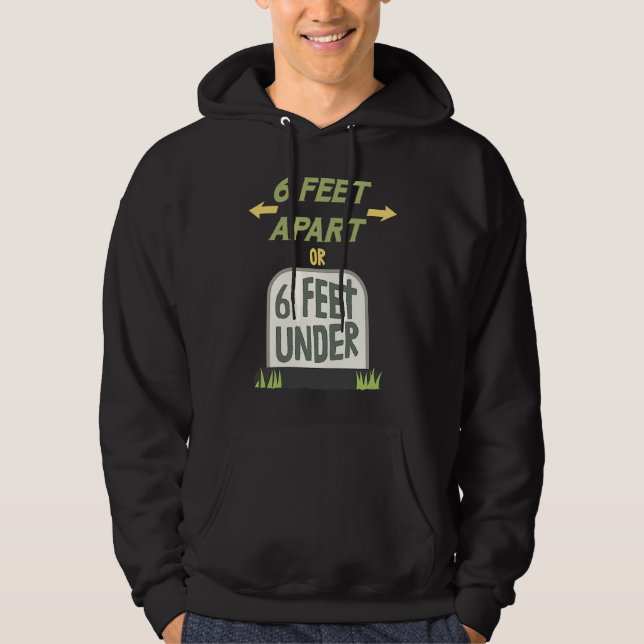 6 Feet Apart or 6 Feet Under Gentle Social Distanc Hoodie (Vorderseite)