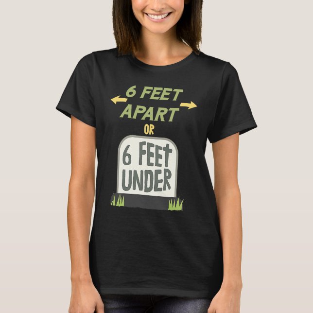 6 Fuß Abstand oder 6 Fuß unter der Erde Sanfte soz T-Shirt (Vorderseite)