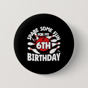 6. Geburtstag Bowling Vergnügen 6 Jahre Geburtstag Button