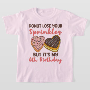 6. Geburtstag Donut Verliere Nicht Deine Streusel T-Shirt