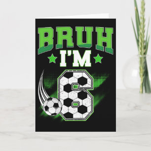 6. Geburtstag Junge Fußball Bruh Ich bin 6 Jahre a Karte