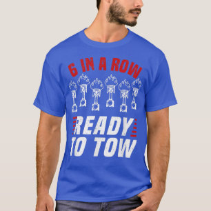 6 in einer Reihe zum Schleppen bereit - Lkw-Fahrer T-Shirt