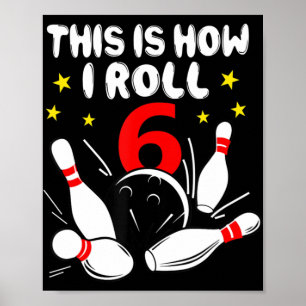 6 Jahre alter Bowling So Roll ich am 6. Geburtstag Poster