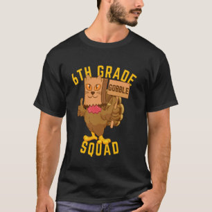 6. Klasse Gobble Squad Erntedankfest Truthahn Lust T-Shirt