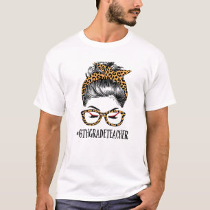 6. Klasse Lehrerin Leben Frau Messy Bun Funny Leop T-Shirt