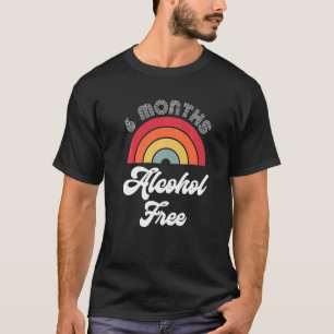 6 Monate Sober Alcohol Free Sobriety Jubiläum F T-Shirt