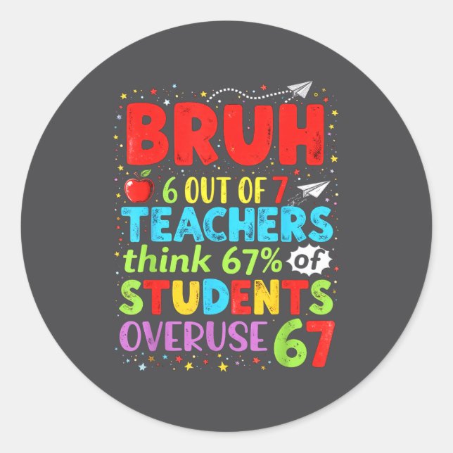 6 Out Of 7 Teachers Think 67% Of Students Overuse  Runder Aufkleber (Vorderseite)