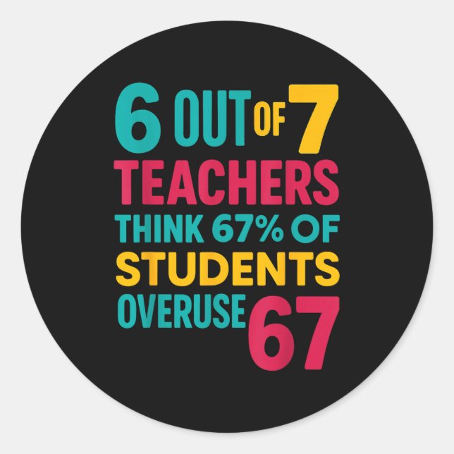 6 Out Of 7 Teachers Think 67% Students Overuse Quo Runder Aufkleber (Vorderseite)