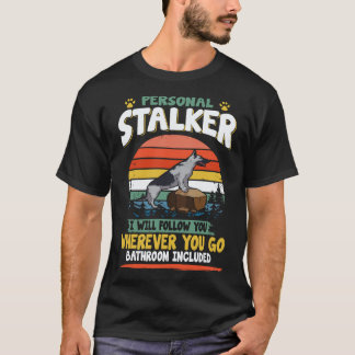 6 Persönlicher Stalker Ich werde Ihnen folgen, woh T-Shirt