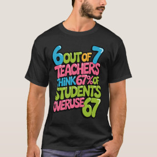 6 von 7 Lehrern denken, dass 67% der Schüler überb T-Shirt
