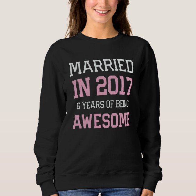 6th Anniversary for Women Married In 2017 Couples  Sweatshirt (Vorderseite)