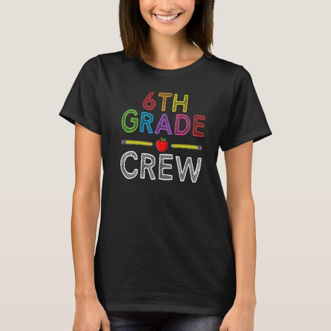 6th Grade Crew  Sixth Grade Teacher 1st Day of Sch T-Shirt (Vorderseite)