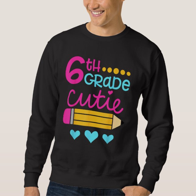 6th Grade Cutie First Day of School Back to School Sweatshirt (Vorderseite)