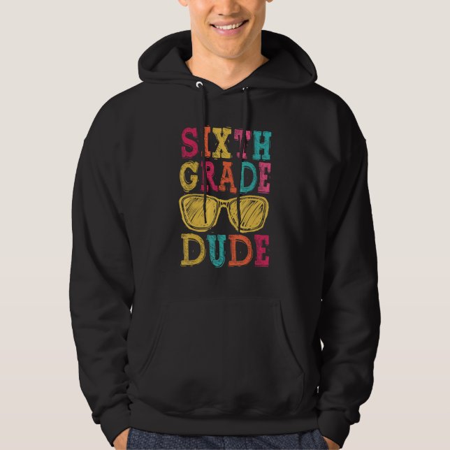 6th Grade Dude Back to School  First Day of School Hoodie (Vorderseite)