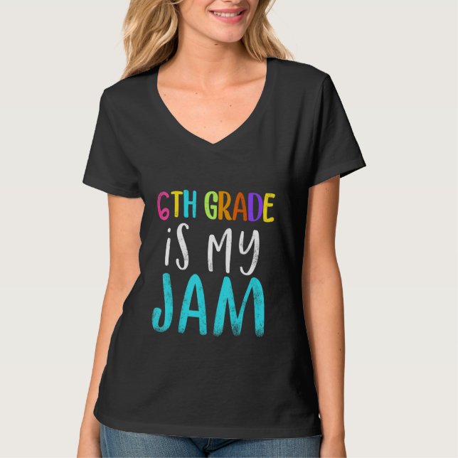 6th grade is my jam teacher 6th grade teacher appr T-Shirt (Vorderseite)