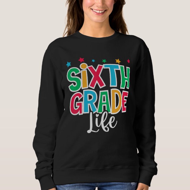 6th Grade Life First Day of School Welcome Back to Sweatshirt (Vorderseite)
