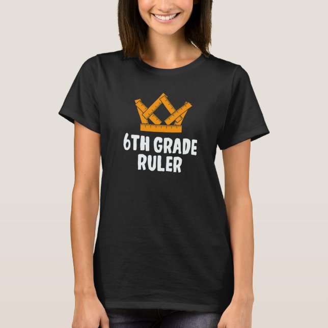 6th Grade Ruler Sixth Grader Student First Day Of  T-Shirt (Vorderseite)