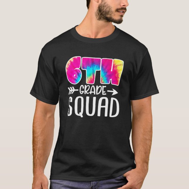 6th Grade Squad Tie Dye Back To School Teacher Stu T-Shirt (Vorderseite)