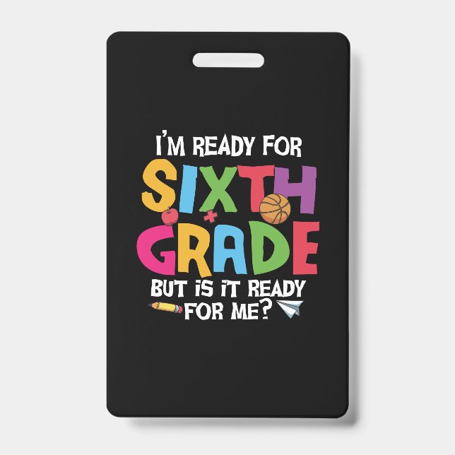 6th Grade Teacher Ready For Sixth Grade Ausweis (Vorderseite)