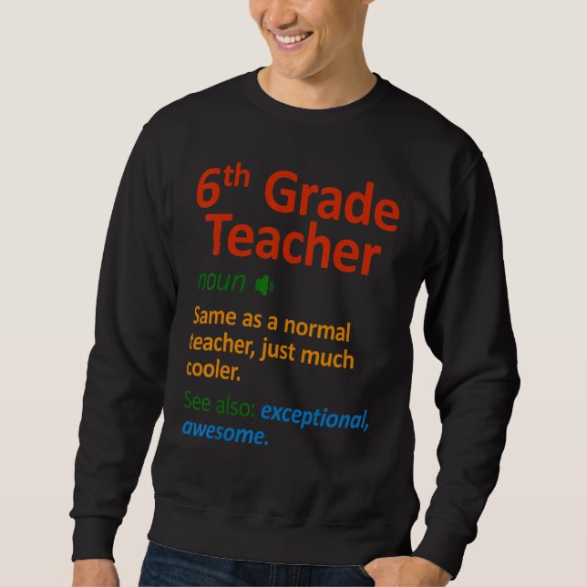 6th Grade Teacher  Six Grade Teachers Sweatshirt (Vorderseite)